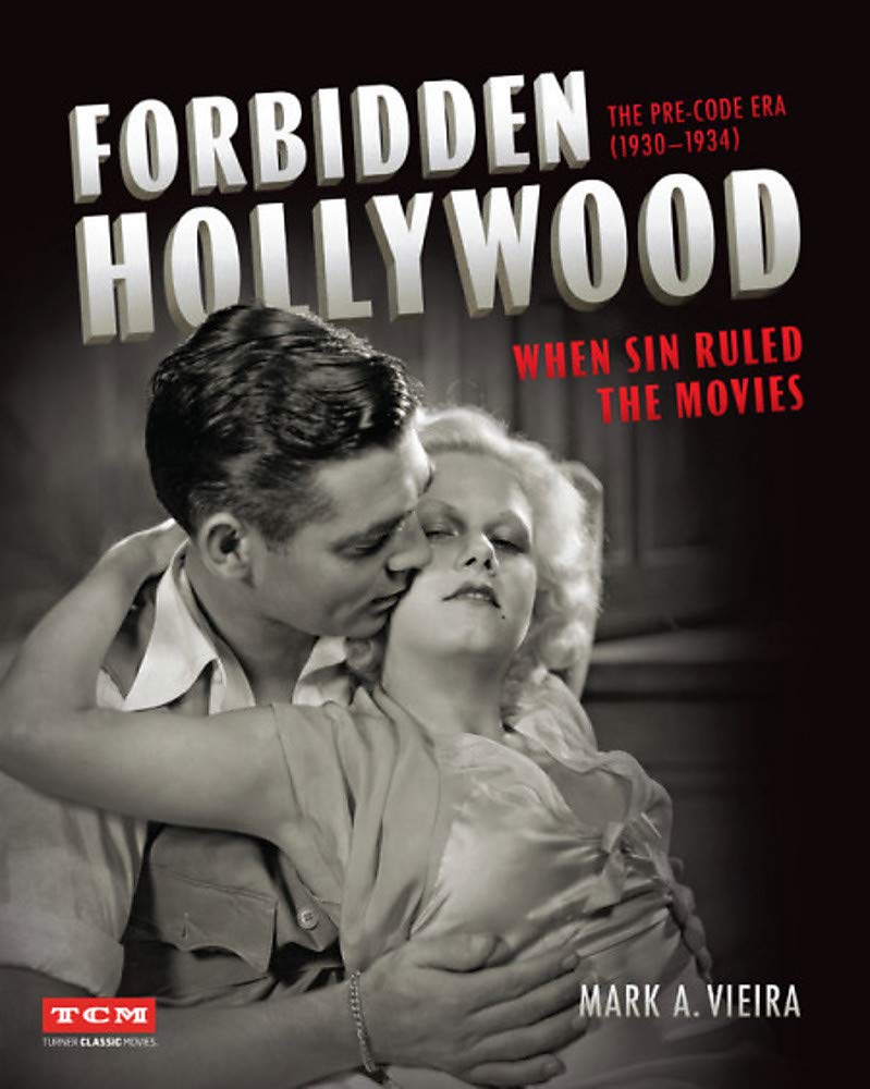 FORBIDDEN HOLLYWOOD: 1930-1934 Dönemi  Yasaklı Filmler – Mark A. Vieira