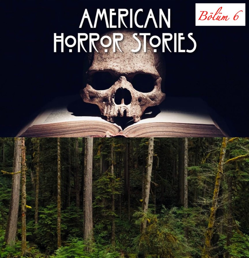 AMERICAN HORROR STORIES: Dehşet Olduğu Anda Bir Hikâye Ortaya Çıkar (Bölüm 6)