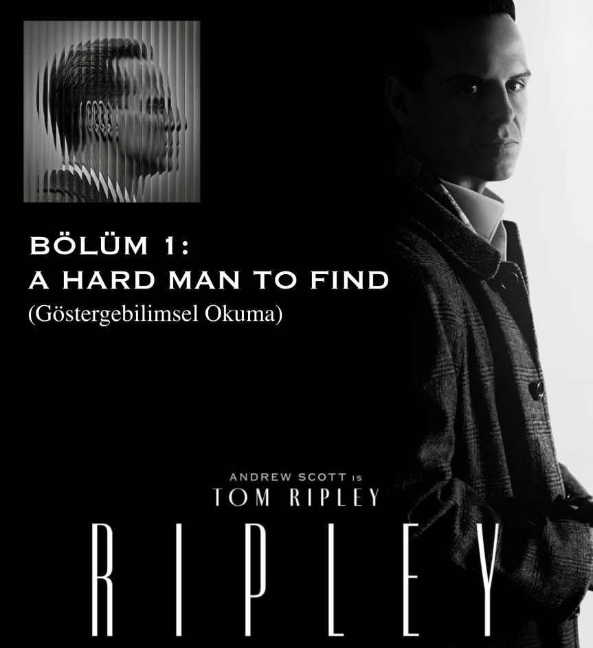 RIPLEY – Bölüm 1: Bulunması Zor Bir Adam (Göstergebilimsel Okuma)